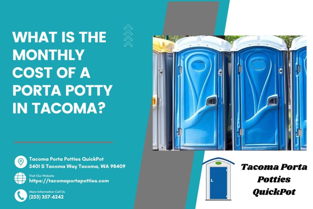 What Is The Monthly Cost Of A Porta Potty In Tacoma? 1 What Is The Monthly Cost Of A Porta Potty In Tacoma