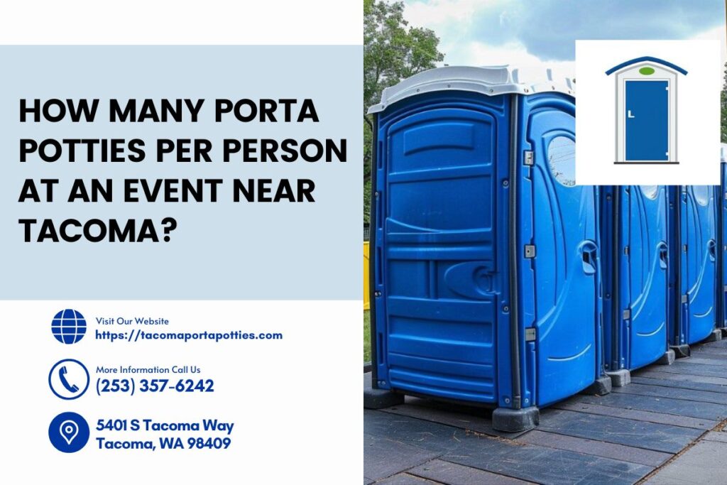 How Many Porta Potties Per Person At An Event Near Tacoma? 1 How Many Porta Potties Per Person At An Event Near Tacoma